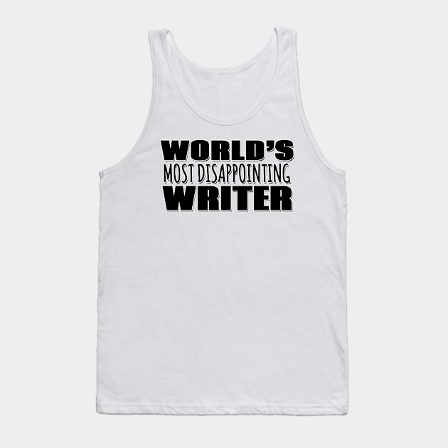 World's Most Disappointing Writer Tank Top by Mookle